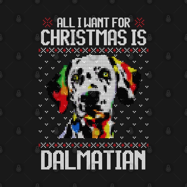 All I Want for Christmas is Dalmatian - Christmas Gift for Dog Lover by Ugly Christmas Sweater Gift