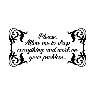 Let Me Work On Your Problem T-Shirt