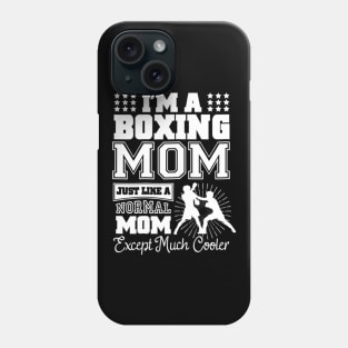 I'm A Boxing Mom Just Like A Normal Mom Phone Case