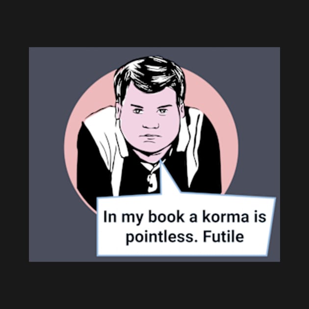 Gavin and Stacey Pop Art 'In My Book A Korma Is Pointless. Futile' by Gallery XXII