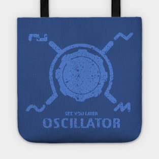 Funny Synthesizer quote "See you Later Oscillator" for synth musician Tote