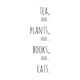 Tea, plants, books and cats. Black T-Shirt
