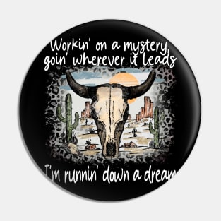 Workin' On A Mystery, Goin' Wherever It Leads I'm Runnin' Down A Dream Deserts Bull Cactus Pin