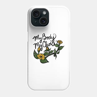 My Body My Choice Flowers Phone Case