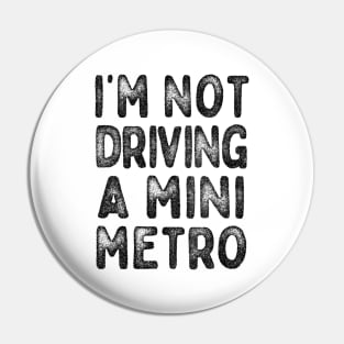 I'm Not Driving A Mini Metro  -  Partridge Quotes Pin