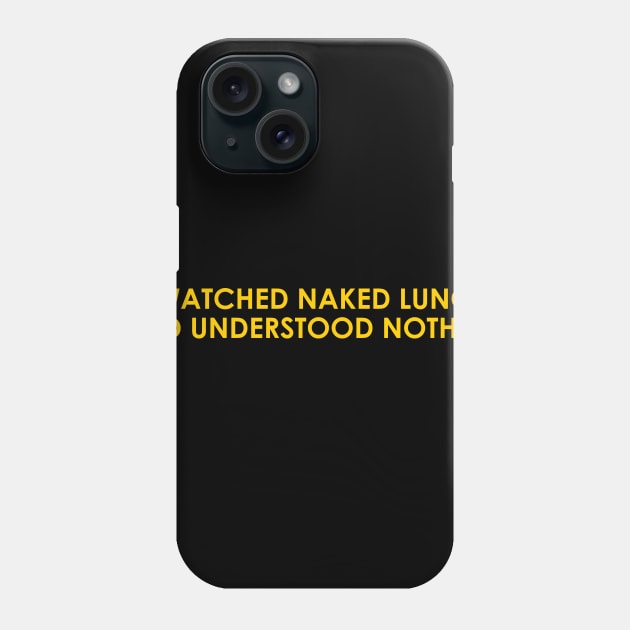 I Watched Naked Lunch Phone Case by Solenoid Apparel