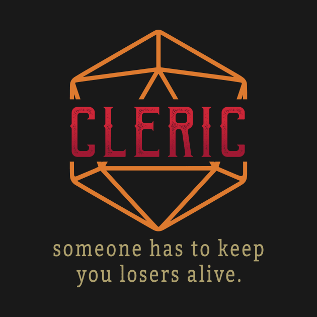 Cleric Someone Has To Keep You Losers Alive.png by hokoriwear