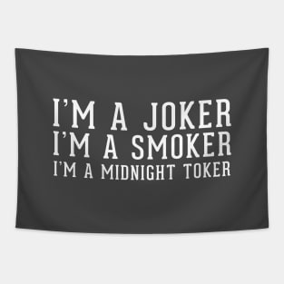 I'm a Joker. I'm a Smoker. I'm a Midnight Toker. Tapestry