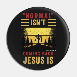 Normal isn't coming back jesus is Pin