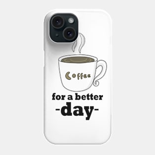 coffee for a better day cartoon Phone Case