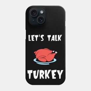 Let's Talk Turkey Phone Case