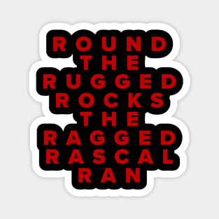 Round The Rugged Rocks The Ragged Rascal Ran Magnet