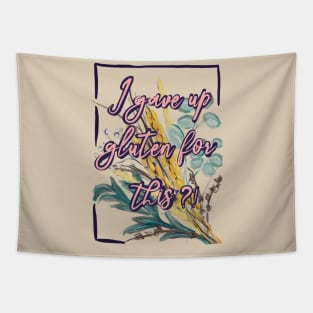 I Gave Up Gluten For This? Tapestry