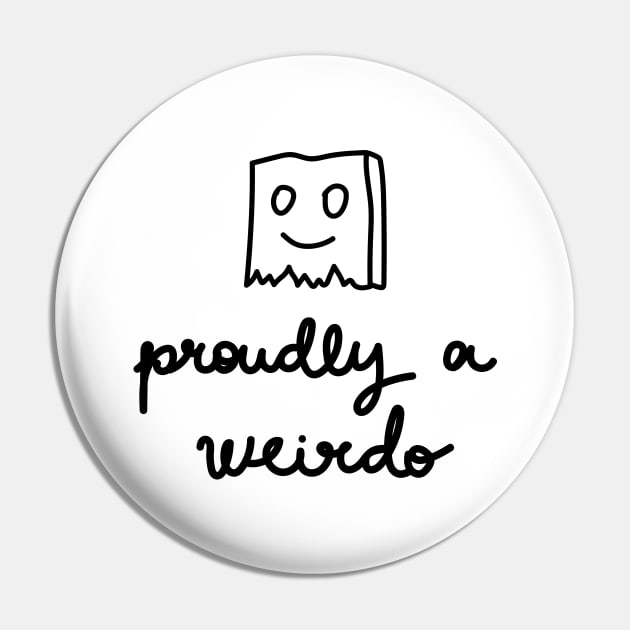 Proudly A Weirdo Pin by A Bitter Peculiar