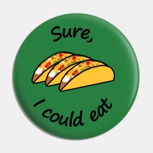 I Could Eat Tacos Food Pin