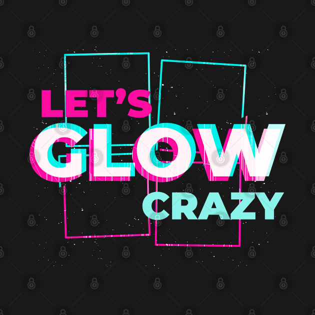 Discover Lets glow crazy - Lets Glow Crazy - Tank Top