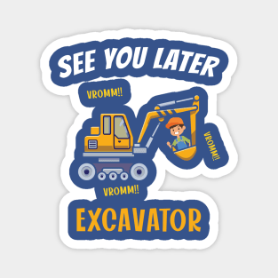 See You Later Excavator Magnet