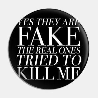 Yes They Are FAKE The Real Ones Tried to KILL ME Pin