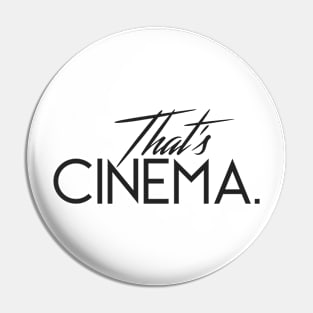 That's CINEMA. Pin