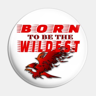 Born to be the wildest st Pin