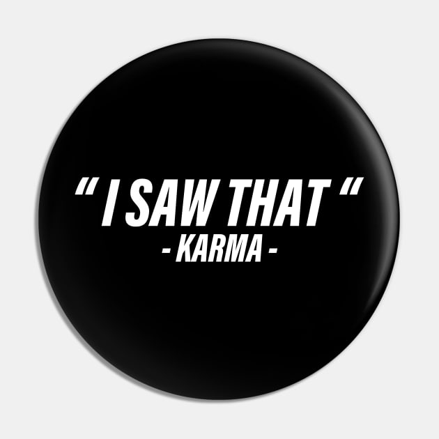 I SAW THAT KARMA Pin by Ajiw