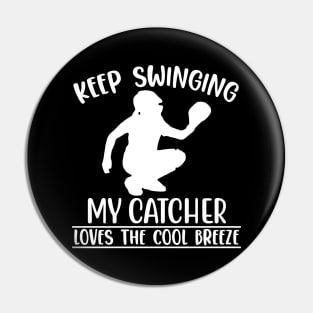 Keep Swinging My Catcher Loves The Cool Breeze Pin