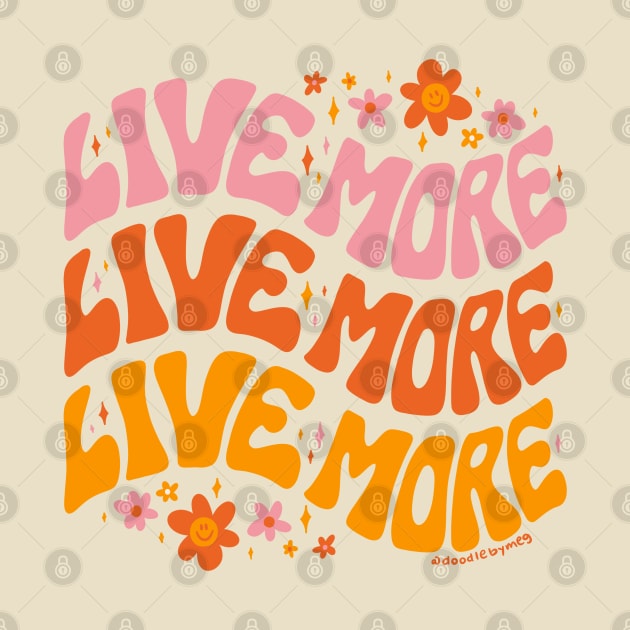 Live More by Doodle by Meg