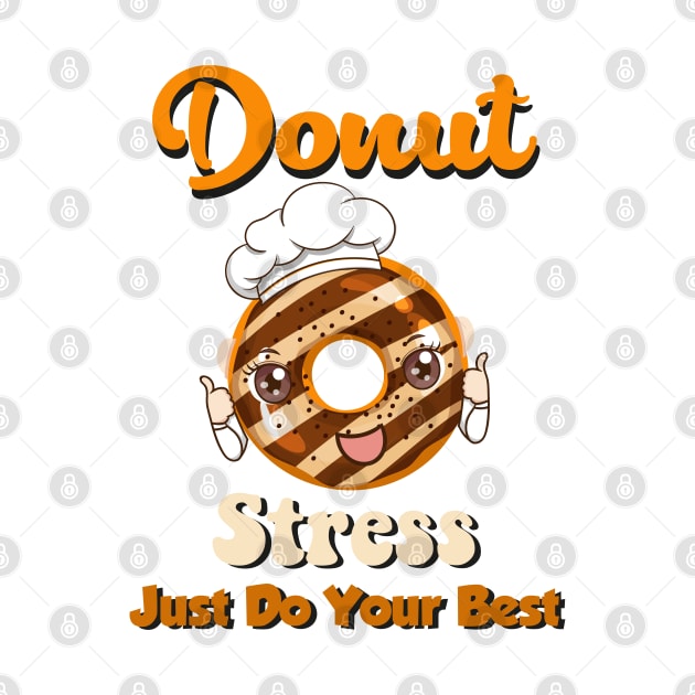 Donut Stress Just Do Your Best by soufibyshop