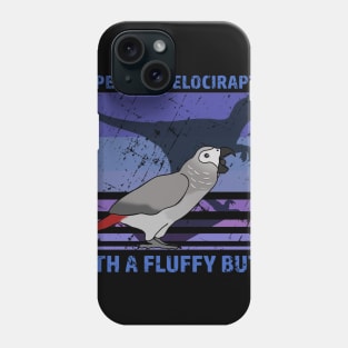 My pet is a velociraptor with a fluffy butt - African Grey Phone Case