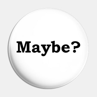 Maybe? Pin