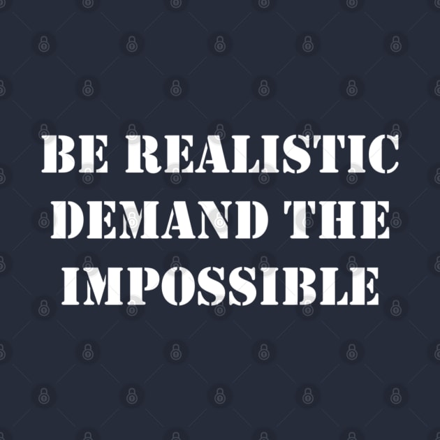 Be Realistic, Demand The Impossible by Tony Cisse Art Originals