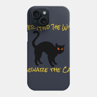 Never Mind The Witch Beware The cat Phone Case