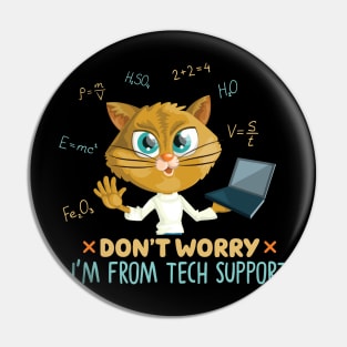 Funny Cat Quote Cute Kitty Tech Lover : Dont Worry Im From Tech Support Sarcastic Cats Lovers Kitten Gift Pin