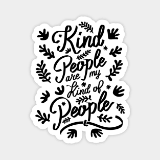 Kind People are my Kind of People - 1 Magnet