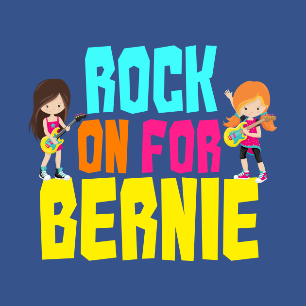 Rock on For Bernie 2020 by epiclovedesigns