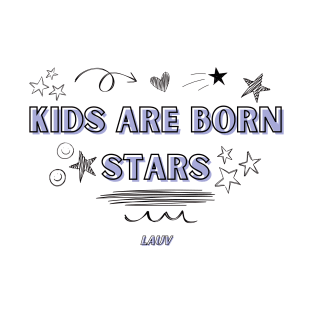 Kids Are Born Stars - Lauv Merch T-Shirt