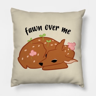 fawn over me Pillow