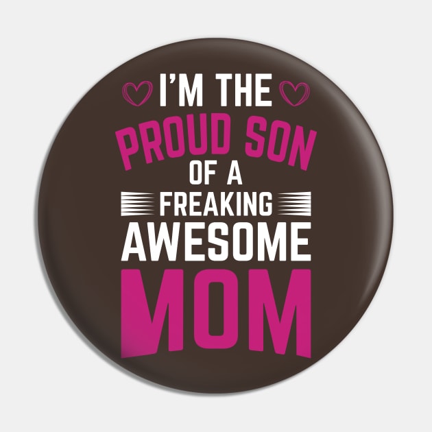 I M The Proud Son OF A MOM Pin by Mako Design 