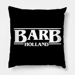 Barb Stranger Holland Things Pillow