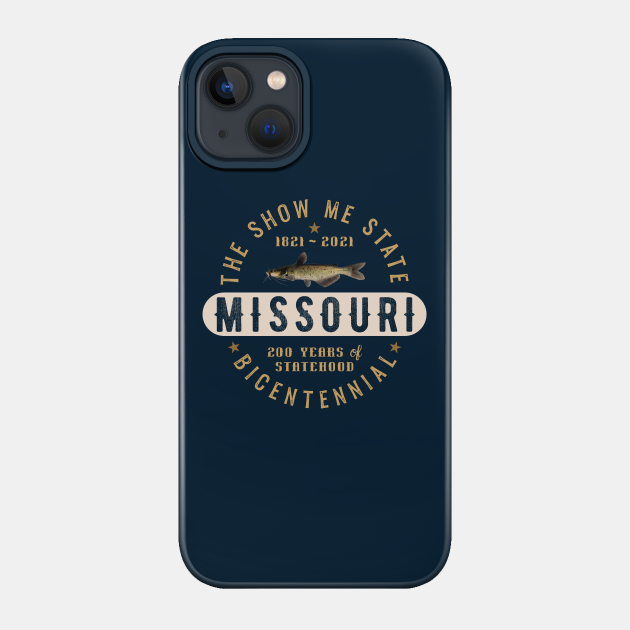 Missouri Bicentennial Show Me State Anniversary Channel Catfish Missourian Gift - Missouri - Phone Case