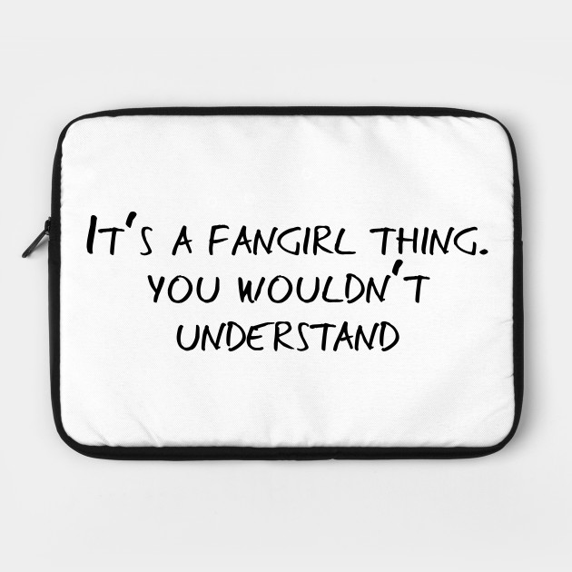 It's a Fangirl Thing, Fandom Culture - Black Text