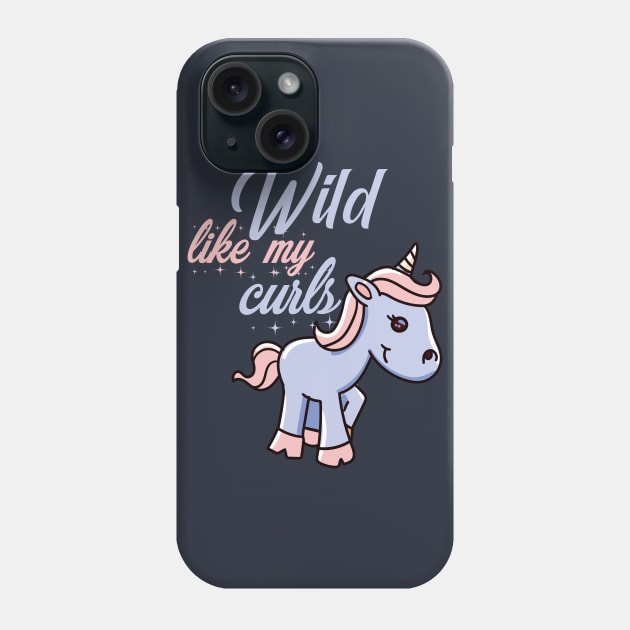 Wild like my curls. Unicorn lover gift. Phone Case by alcoshirts