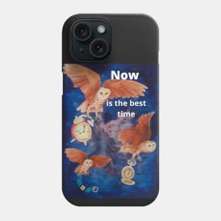 Believe me - now is the best time. Phone Case