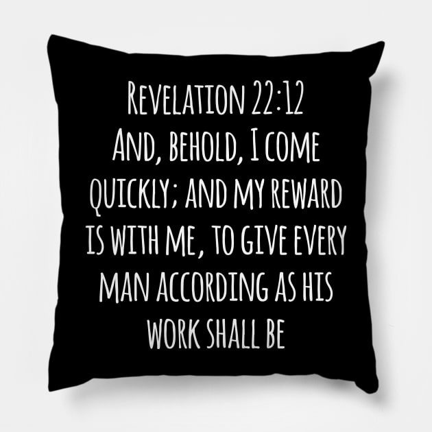 Revelation 22:12 King James Version (KJV) Bible Verse Typography Pillow by Holy Bible Verses