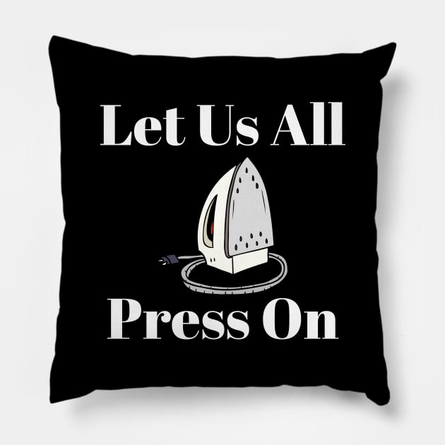 Let Us All Press On Mormon Funny LDS Religious Shirt Hoodie Sweatshirt Pillow by MalibuSun