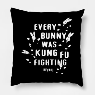 Every Bunny Was Kung Fu Fighting Pillow