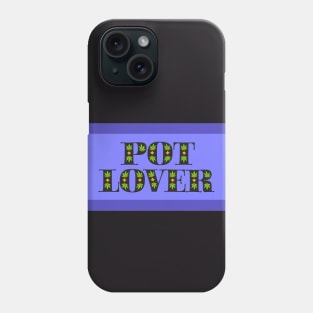 Pot Lover Phone Case