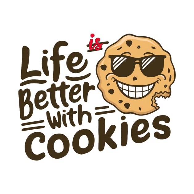 Life is better with cookies by alby store