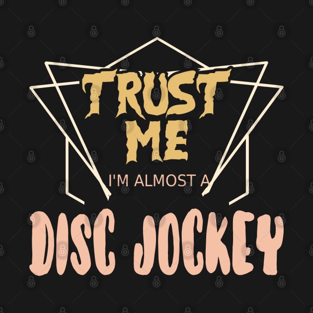 Trust Me I´m Almost A Disc Jockey by Schimmi