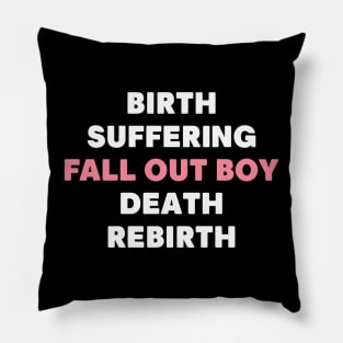 Birth Suffering Fall Out Boy Death Rebirth Pillow